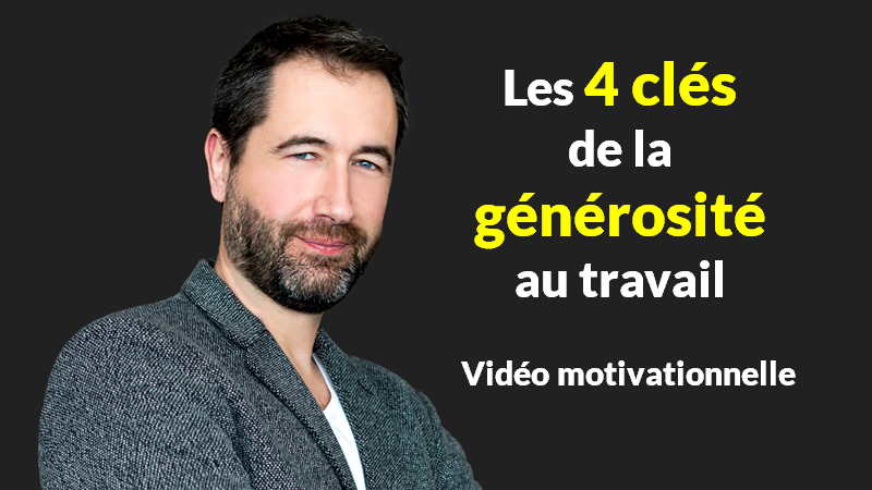 Les 4 clés de la générosité au travail
