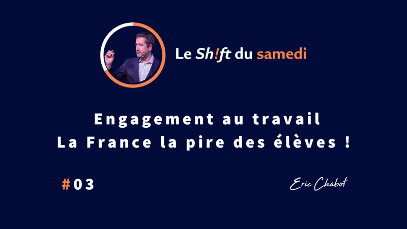 Engagement au travail - La France la pire des élèves ! par Eric Chabot
